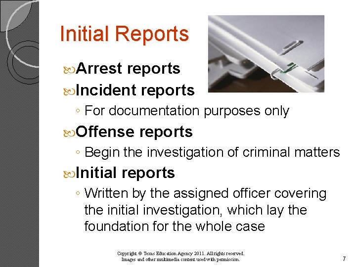 Initial Reports Arrest reports Incident reports ◦ For documentation purposes only Offense reports ◦