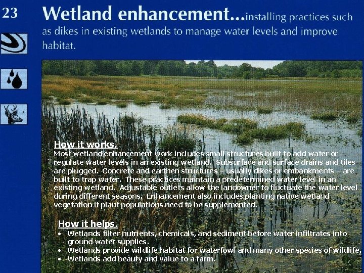 How it works. Most wetland enhancement work includes small structures built to add water