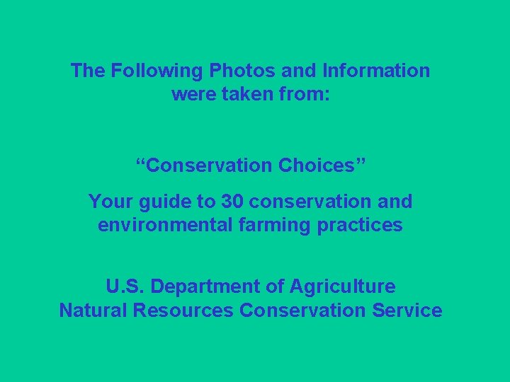 The Following Photos and Information were taken from: “Conservation Choices” Your guide to 30