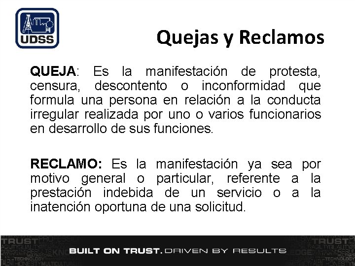 Quejas y Reclamos QUEJA: Es la manifestación de protesta, censura, descontento o inconformidad que