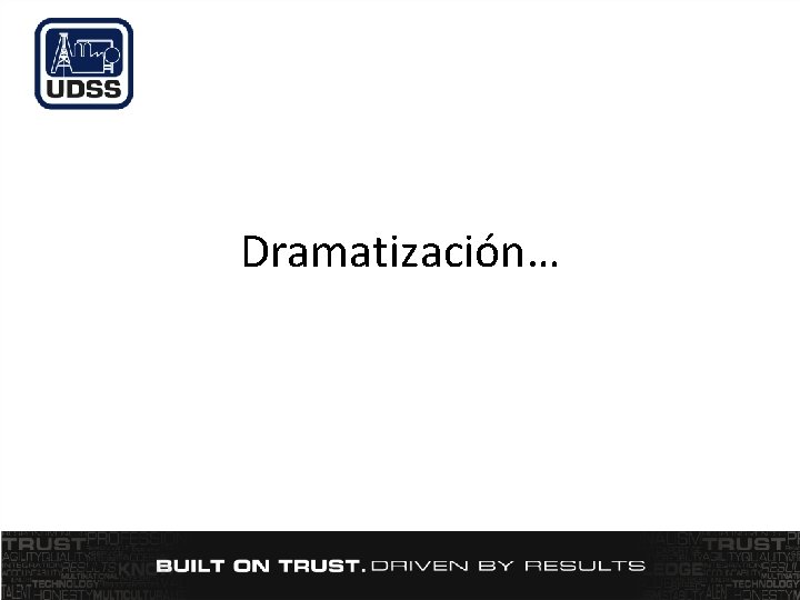Dramatización… Dramatización…