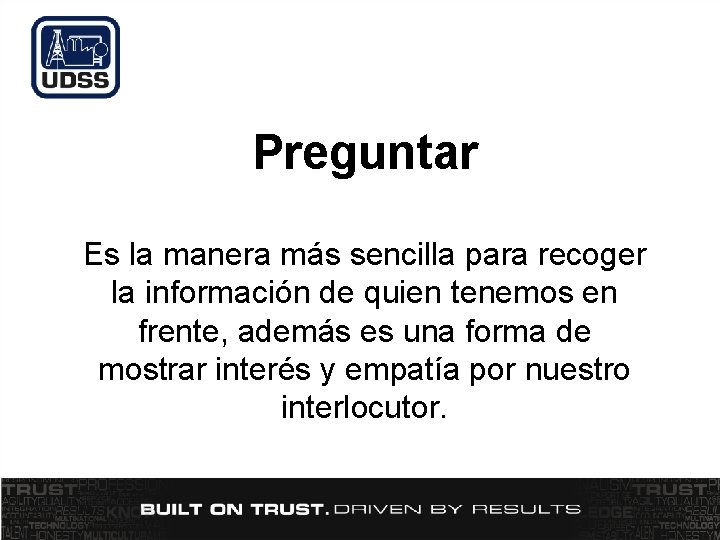 Preguntar Es la manera más sencilla para recoger la información de quien tenemos en Preguntar Es la manera más sencilla para recoger la información de quien tenemos en