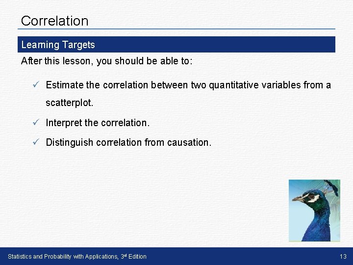 Correlation Learning Targets After this lesson, you should be able to: ü Estimate the