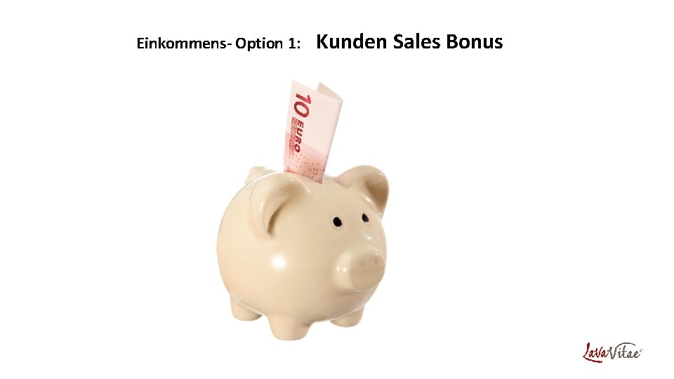 Einkommens- Option 1: Kunden Sales Bonus 
