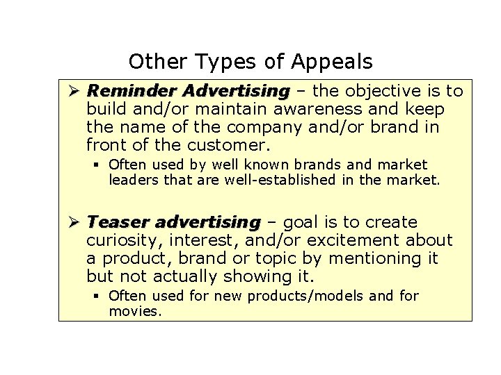 Other Types of Appeals Ø Reminder Advertising – the objective is to build and/or