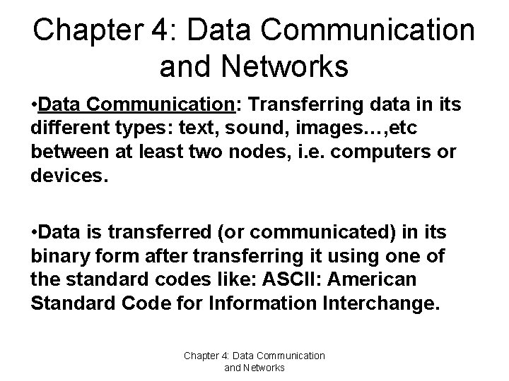 Chapter 4: Data Communication and Networks • Data Communication: Transferring data in its different