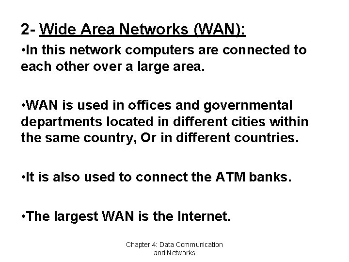 2 - Wide Area Networks (WAN): • In this network computers are connected to
