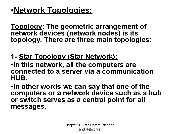  • Network Topologies: Topology: The geometric arrangement of network devices (network nodes) is