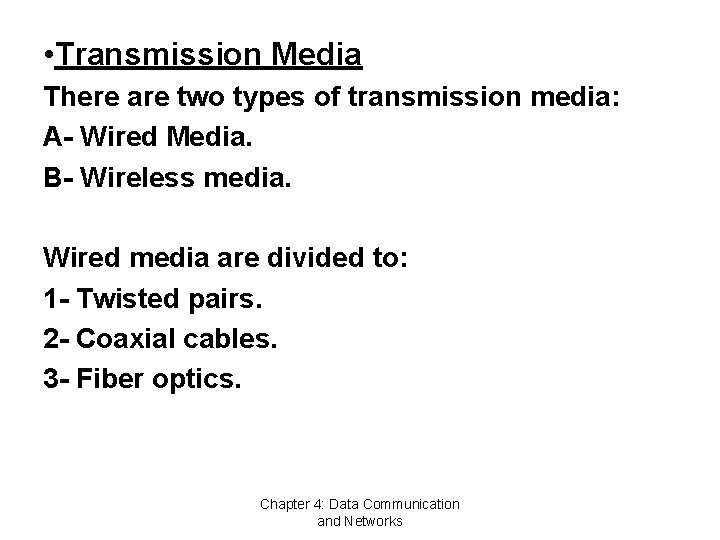  • Transmission Media There are two types of transmission media: A- Wired Media.
