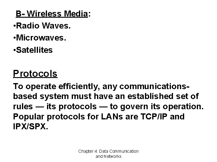 B- Wireless Media: • Radio Waves. • Microwaves. • Satellites Protocols To operate efficiently,