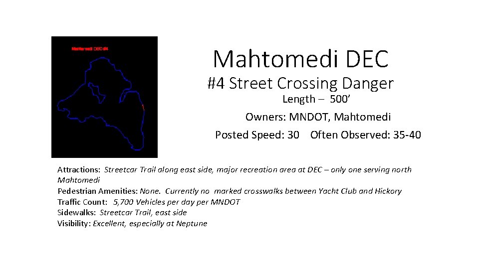 Mahtomedi DEC #4 Street Crossing Danger Length – 500’ Owners: MNDOT, Mahtomedi Posted Speed: