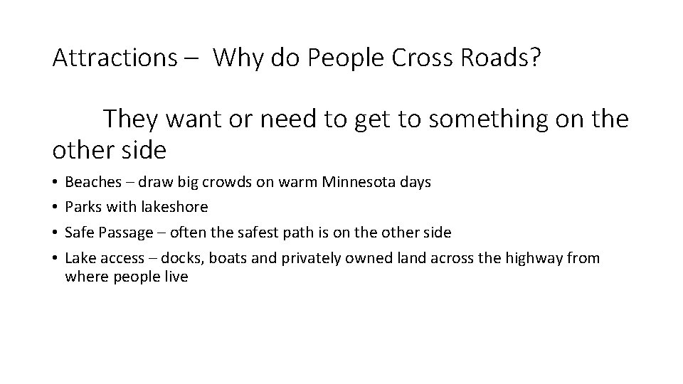 Attractions – Why do People Cross Roads? They want or need to get to