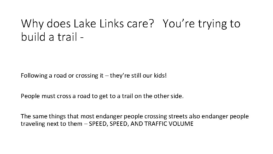 Why does Lake Links care? You’re trying to build a trail Following a road