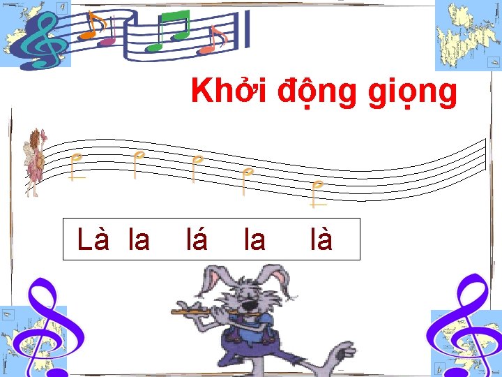 Khởi động giọng Là la lá la là Khởi động giọng Là la lá la là