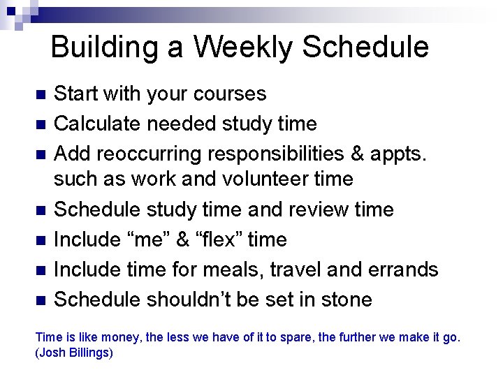 Building a Weekly Schedule n n n n Start with your courses Calculate needed