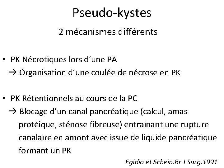 Pseudo-kystes 2 mécanismes différents • PK Nécrotiques lors d’une PA Organisation d’une coulée de