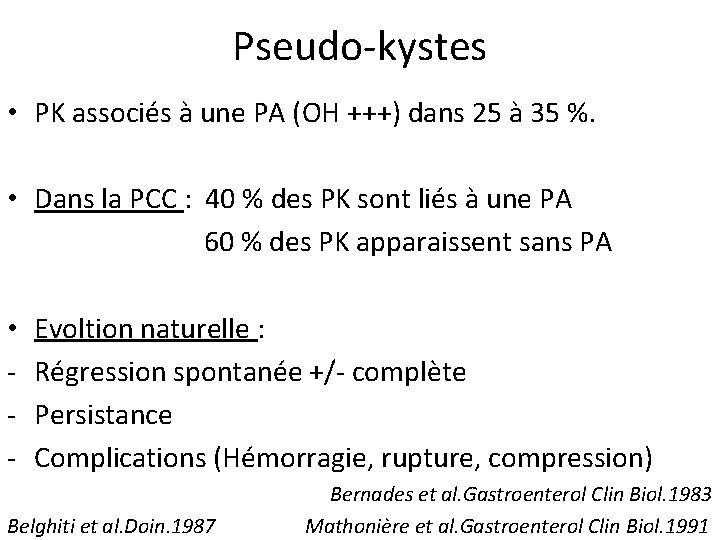 Pseudo-kystes • PK associés à une PA (OH +++) dans 25 à 35 %.