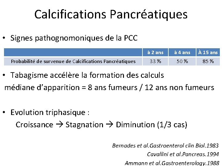 Calcifications Pancréatiques • Signes pathognomoniques de la PCC Probabilité de survenue de Calcifications Pancréatiques