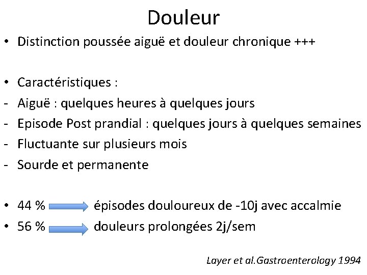 Douleur • Distinction poussée aiguë et douleur chronique +++ • - Caractéristiques : Aiguë