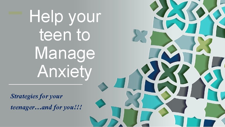 Help your teen to Manage Anxiety Strategies for