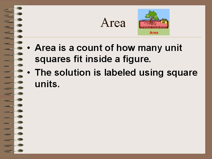 Area • Area is a count of how many unit squares fit inside a
