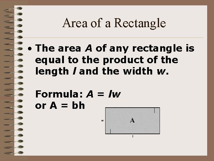 Area of a Rectangle • The area A of any rectangle is equal to