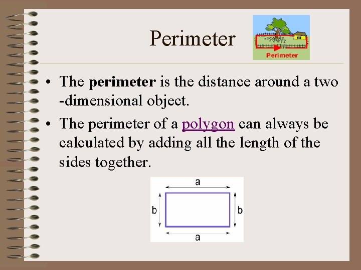 Perimeter • The perimeter is the distance around a two -dimensional object. • The