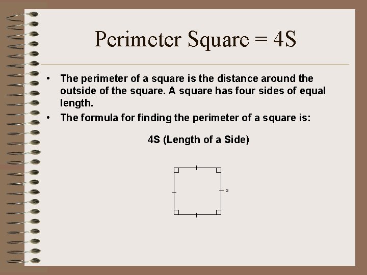Perimeter Square = 4 S • The perimeter of a square is the distance