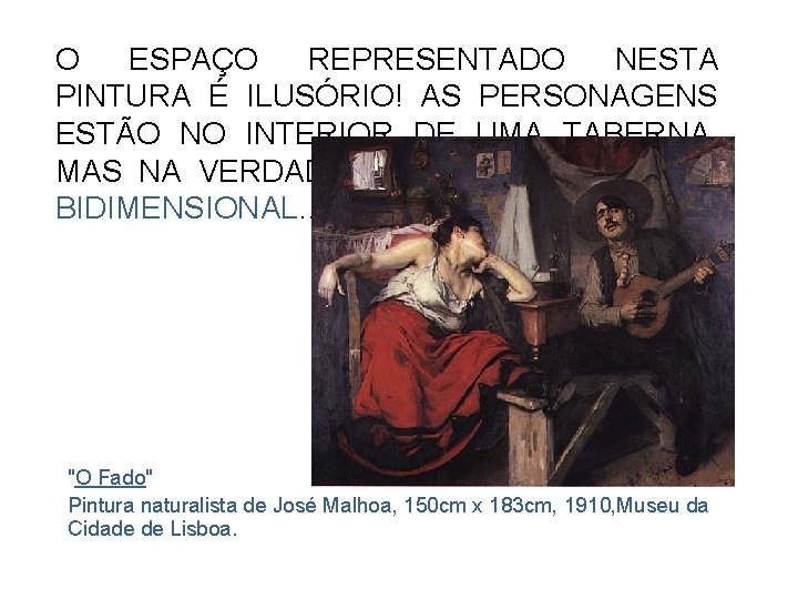 O ESPAÇO REPRESENTADO NESTA PINTURA É ILUSÓRIO! AS PERSONAGENS ESTÃO NO INTERIOR DE UMA