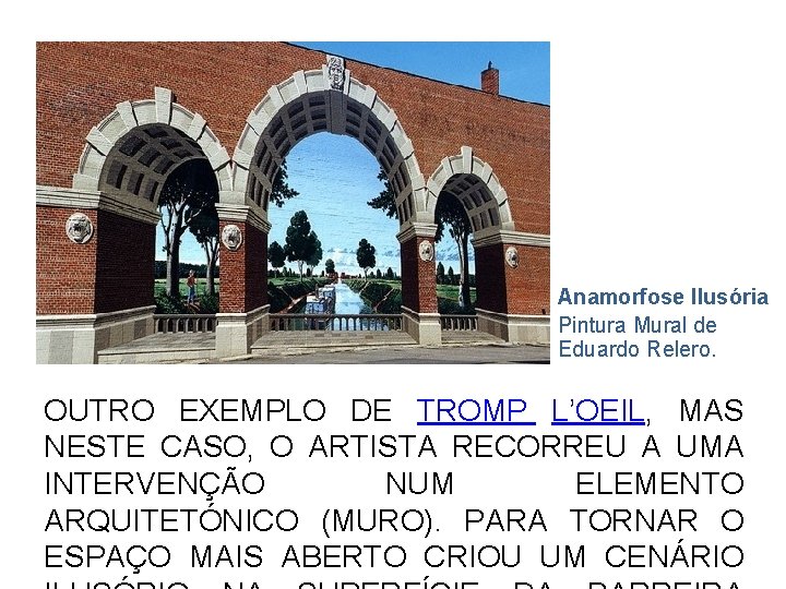 Anamorfose Ilusória Pintura Mural de Eduardo Relero. OUTRO EXEMPLO DE TROMP L’OEIL, MAS NESTE