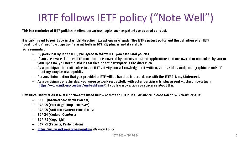 IRTF follows IETF policy (“Note Well”) This is a reminder of IETF policies in