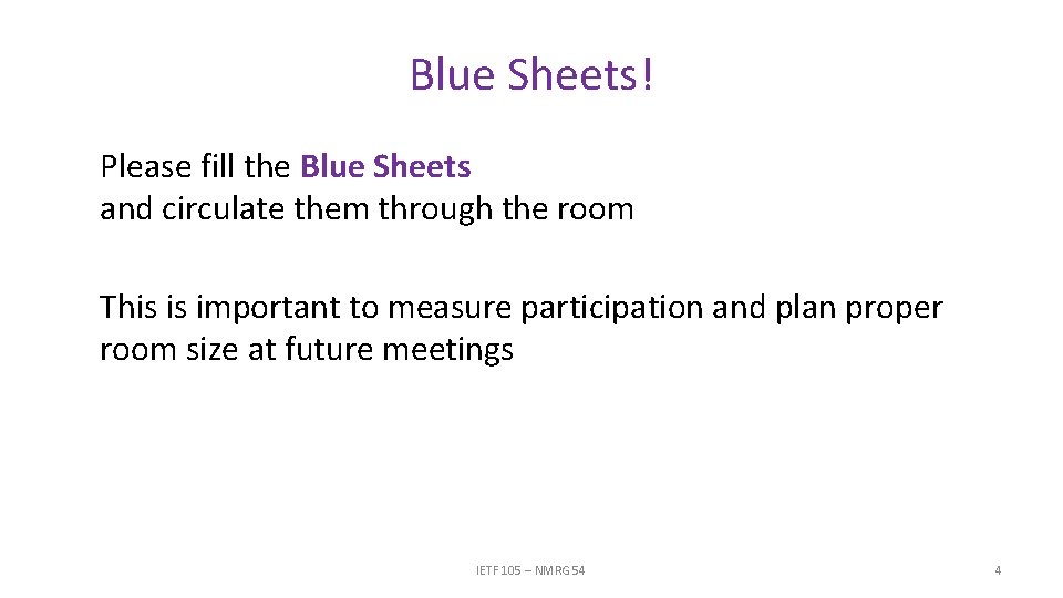Blue Sheets! Please fill the Blue Sheets and circulate them through the room This