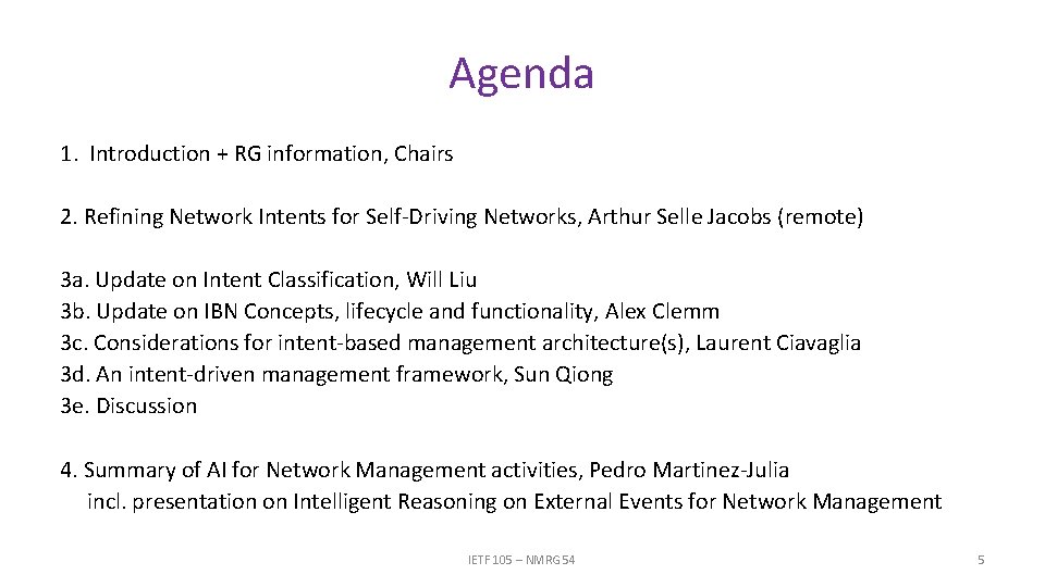 Agenda 1. Introduction + RG information, Chairs 2. Refining Network Intents for Self-Driving Networks,