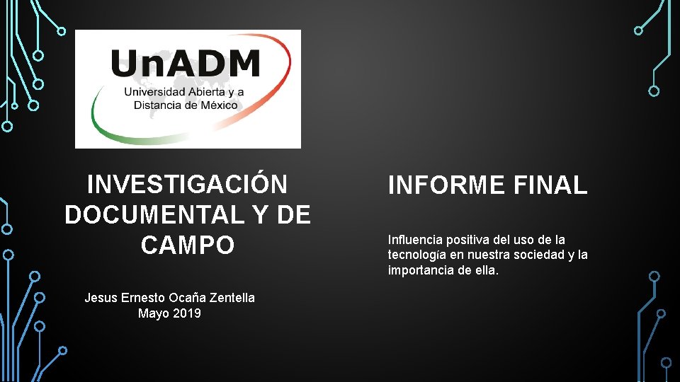 INVESTIGACIÓN DOCUMENTAL Y DE CAMPO Jesus Ernesto Ocaña Zentella Mayo 2019 INFORME FINAL Influencia