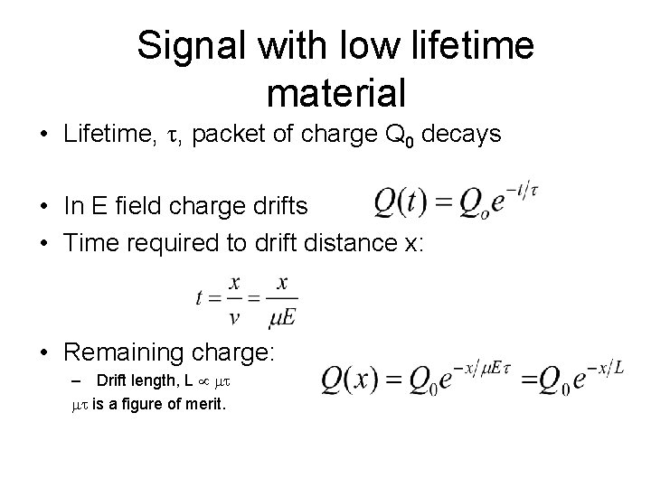 Signal with low lifetime material • Lifetime, , packet of charge Q 0 decays