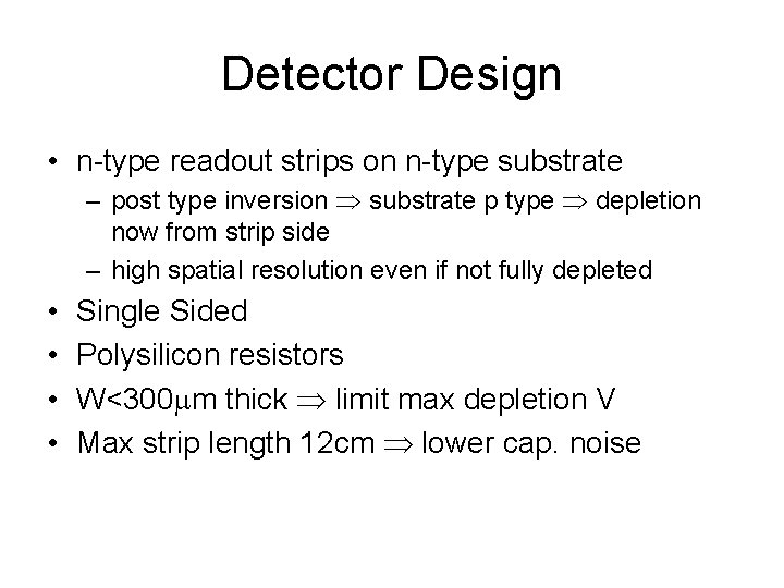 Detector Design • n-type readout strips on n-type substrate – post type inversion substrate