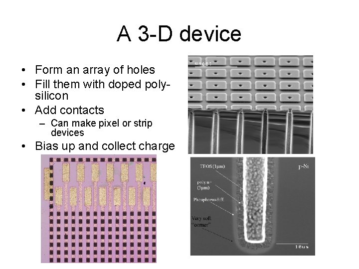 A 3 -D device • Form an array of holes • Fill them with