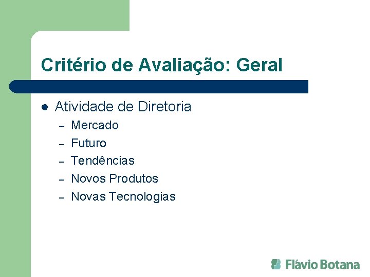 Critério de Avaliação: Geral l Atividade de Diretoria – – – Mercado Futuro Tendências