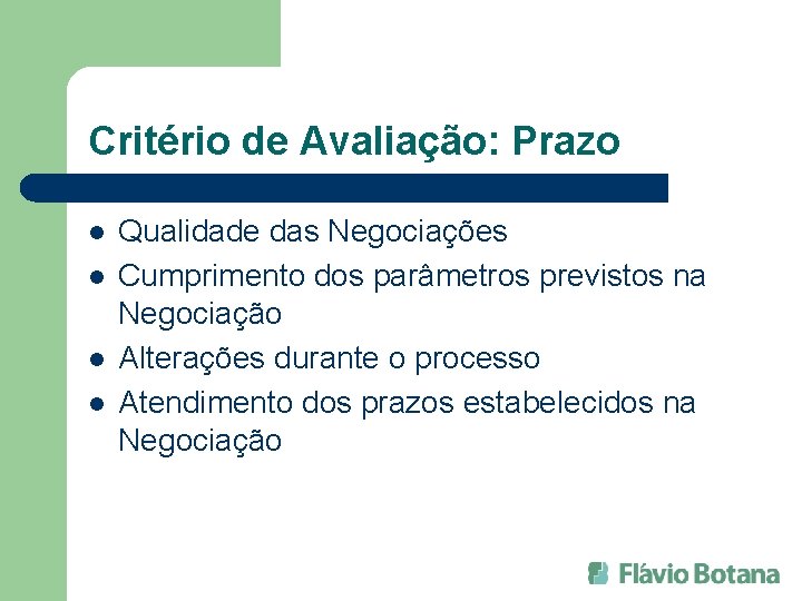 Critério de Avaliação: Prazo l l Qualidade das Negociações Cumprimento dos parâmetros previstos na