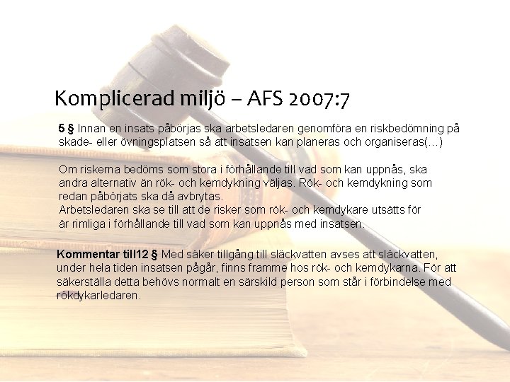 Komplicerad miljö – AFS 2007: 7 5 § Innan en insats påbörjas ska arbetsledaren