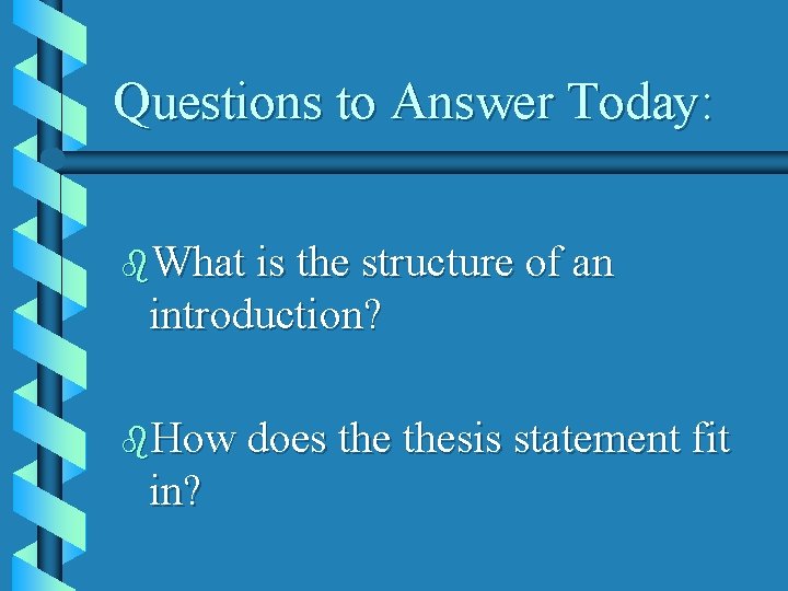 Introduction Based Question Writing Effective Introductions Questions to Answer today b