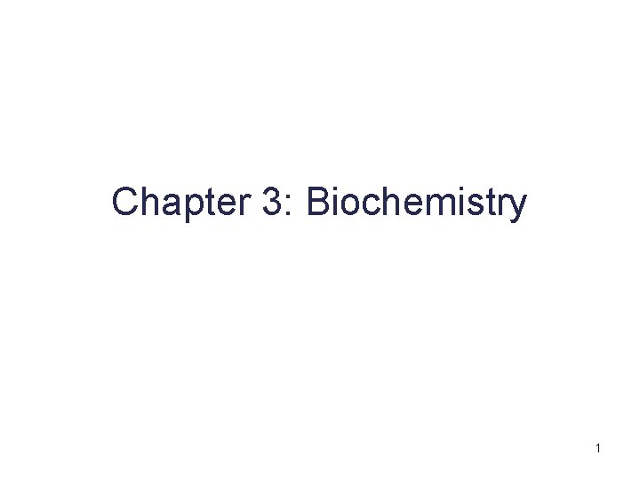 Chapter 3: Biochemistry 1 