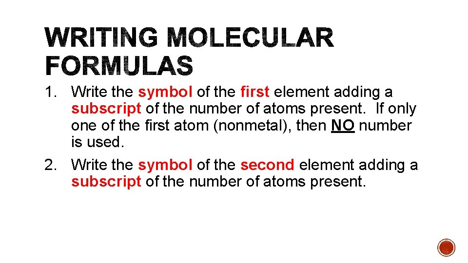 1. Write the symbol of the first element adding a subscript of the number