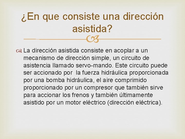 ¿En que consiste una dirección asistida? La dirección asistida consiste en acoplar a un