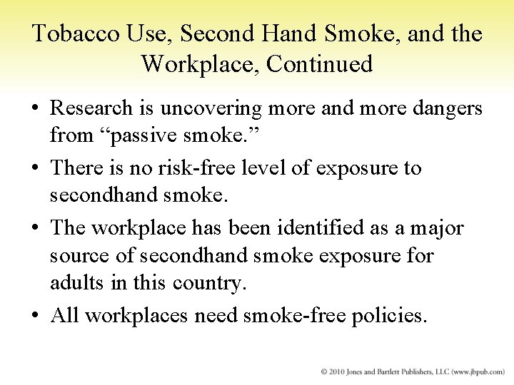 Tobacco Use, Second Hand Smoke, and the Workplace, Continued • Research is uncovering more