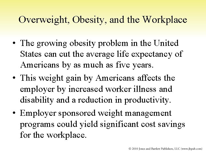 Overweight, Obesity, and the Workplace • The growing obesity problem in the United States