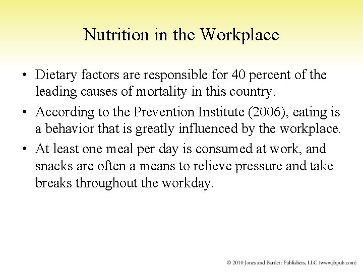 Nutrition in the Workplace • Dietary factors are responsible for 40 percent of the