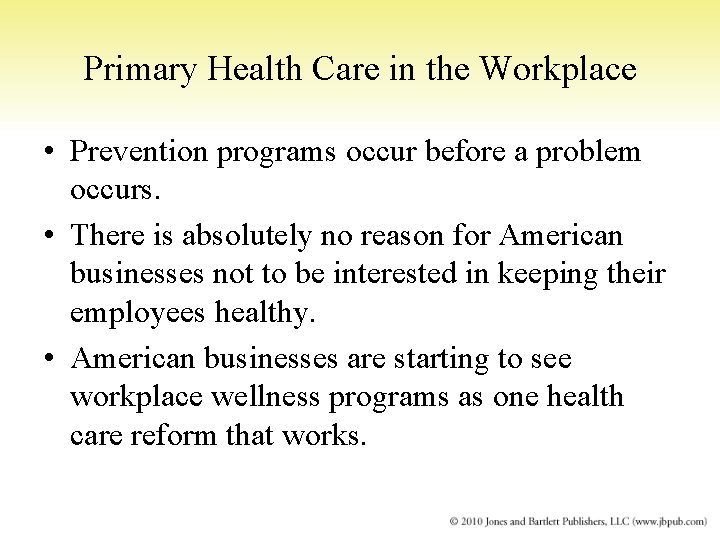 Primary Health Care in the Workplace • Prevention programs occur before a problem occurs.