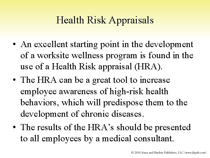 Health Risk Appraisals • An excellent starting point in the development of a worksite