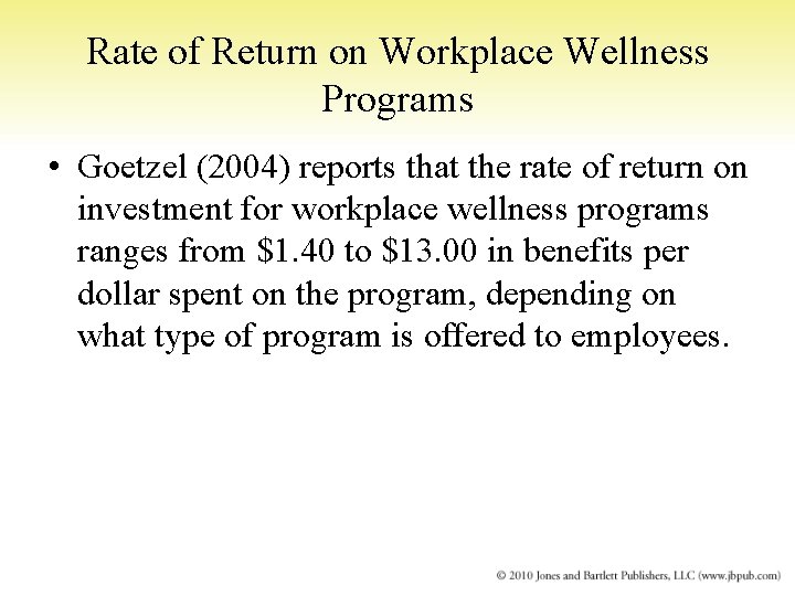Rate of Return on Workplace Wellness Programs • Goetzel (2004) reports that the rate
